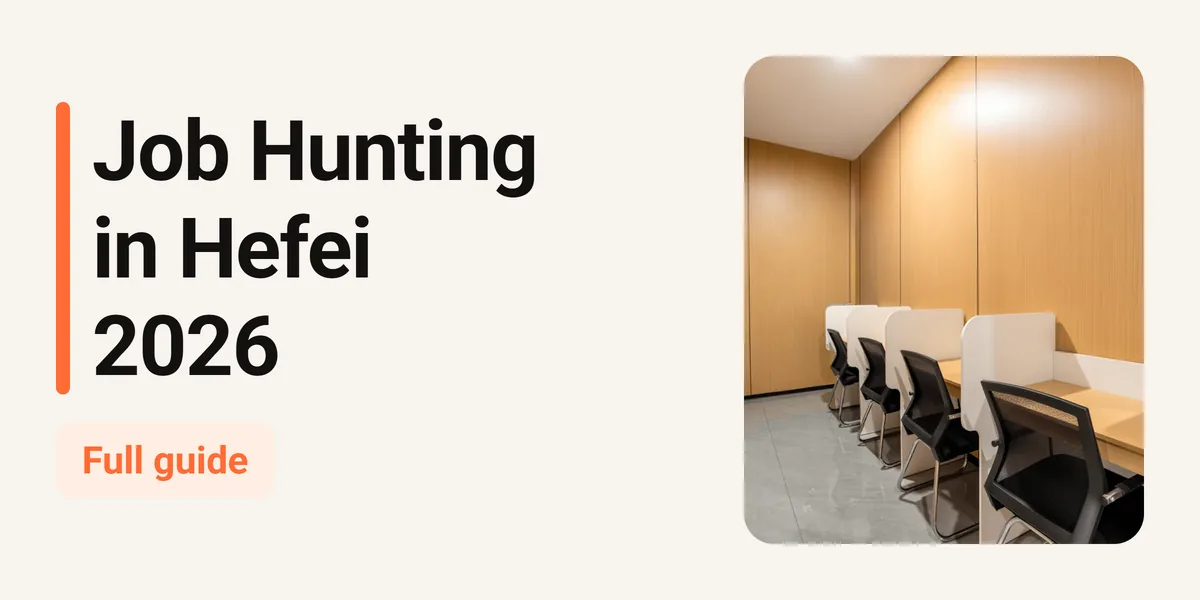 Job Hunting in Hefei in 2026: Where to Stay, How to Get Around, What It Costs