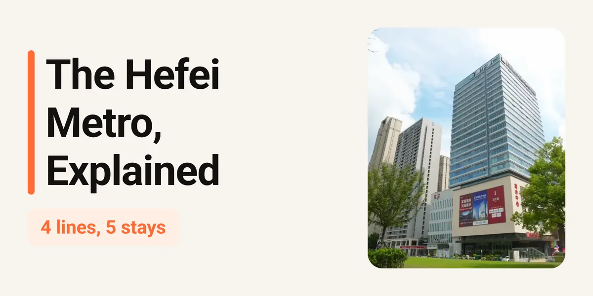 The Hefei Metro, Explained: Four Lines and the Stations That Matter